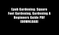 Epub Gardening: Square Foot Gardening, Gardening A Beginners Guide PDF [DOWNLOAD]