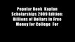 Popular Book  Kaplan Scholarships 2009 Edition: Billions of Dollars in Free Money for College  For