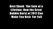 Best Ebook  The Sale of a Lifetime: How the Great Bubble Burst of 2017 Can Make You Rich  For Full