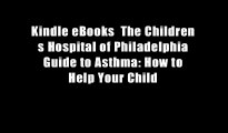 Kindle eBooks  The Children s Hospital of Philadelphia Guide to Asthma: How to Help Your Child