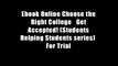 Ebook Online Choose the Right College   Get Accepted! (Students Helping Students series)  For Trial