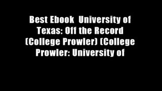 Best Ebook  University of Texas: Off the Record (College Prowler) (College Prowler: University of