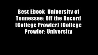 Best Ebook  University of Tennessee: Off the Record (College Prowler) (College Prowler: University