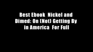 Best Ebook  Nickel and Dimed: On (Not) Getting By in America  For Full