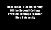 Best Ebook  Rice University: Off the Record (College Prowler) (College Prowler: Rice University