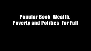 Popular Book  Wealth, Poverty and Politics  For Full
