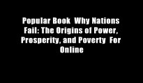 Popular Book  Why Nations Fail: The Origins of Power, Prosperity, and Poverty  For Online