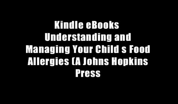 Kindle eBooks Understanding and Managing Your Child s Food Allergies (A Johns Hopkins Press