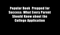 Popular Book  Prepped for Success: What Every Parent Should Know about the College Application
