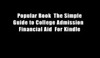 Popular Book  The Simple Guide to College Admission   Financial Aid  For Kindle