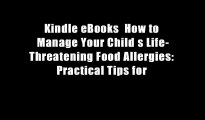 Kindle eBooks  How to Manage Your Child s Life-Threatening Food Allergies: Practical Tips for