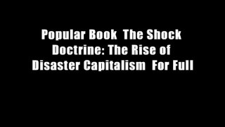 Popular Book  The Shock Doctrine: The Rise of Disaster Capitalism  For Full