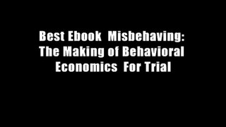 Best Ebook  Misbehaving: The Making of Behavioral Economics  For Trial