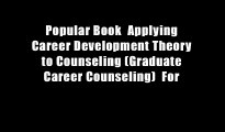 Popular Book  Applying Career Development Theory to Counseling (Graduate Career Counseling)  For