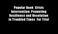 Popular Book  Crisis Intervention: Promoting Resilience and Resolution in Troubled Times  For Trial