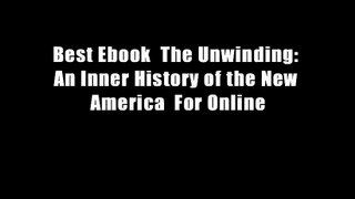 Best Ebook  The Unwinding: An Inner History of the New America  For Online