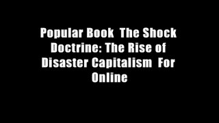 Popular Book  The Shock Doctrine: The Rise of Disaster Capitalism  For Online