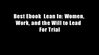 Best Ebook  Lean In: Women, Work, and the Will to Lead  For Trial