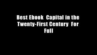 Best Ebook  Capital in the Twenty-First Century  For Full
