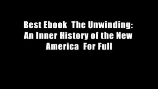 Best Ebook  The Unwinding: An Inner History of the New America  For Full