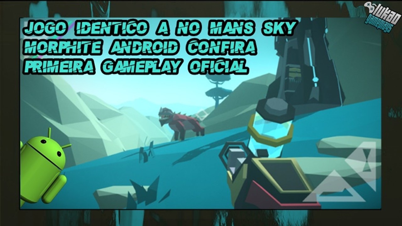 SAIU!!! PRIMEIRA GAMEPLAY DO JOGO MUNDO ABERTO PARA CELULAR NO MAN'S SKY MOBILE MORPHITE GDC 2017