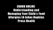 EBOOK ONLINE  Understanding and Managing Your Child s Food Allergies (A Johns Hopkins Press Health
