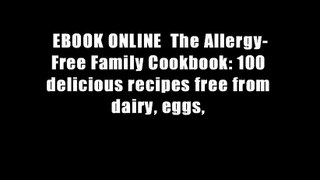 EBOOK ONLINE  The Allergy-Free Family Cookbook: 100 delicious recipes free from dairy, eggs,