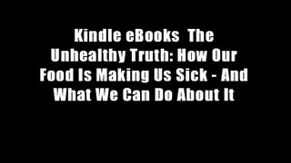 Kindle eBooks  The Unhealthy Truth: How Our Food Is Making Us Sick - And What We Can Do About It