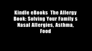 Kindle eBooks  The Allergy Book: Solving Your Family s Nasal Allergies, Asthma, Food