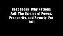 Best Ebook  Why Nations Fail: The Origins of Power, Prosperity, and Poverty  For Full