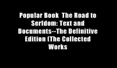 Popular Book  The Road to Serfdom: Text and Documents--The Definitive Edition (The Collected Works