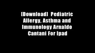 [Download]  Pediatric Allergy, Asthma and Immunology Arnaldo Cantani For Ipad