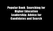 Popular Book  Searching for Higher Education Leadership: Advice for Candidates and Search