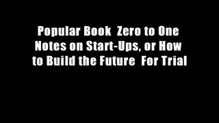 Popular Book  Zero to One Notes on Start-Ups, or How to Build the Future  For Trial