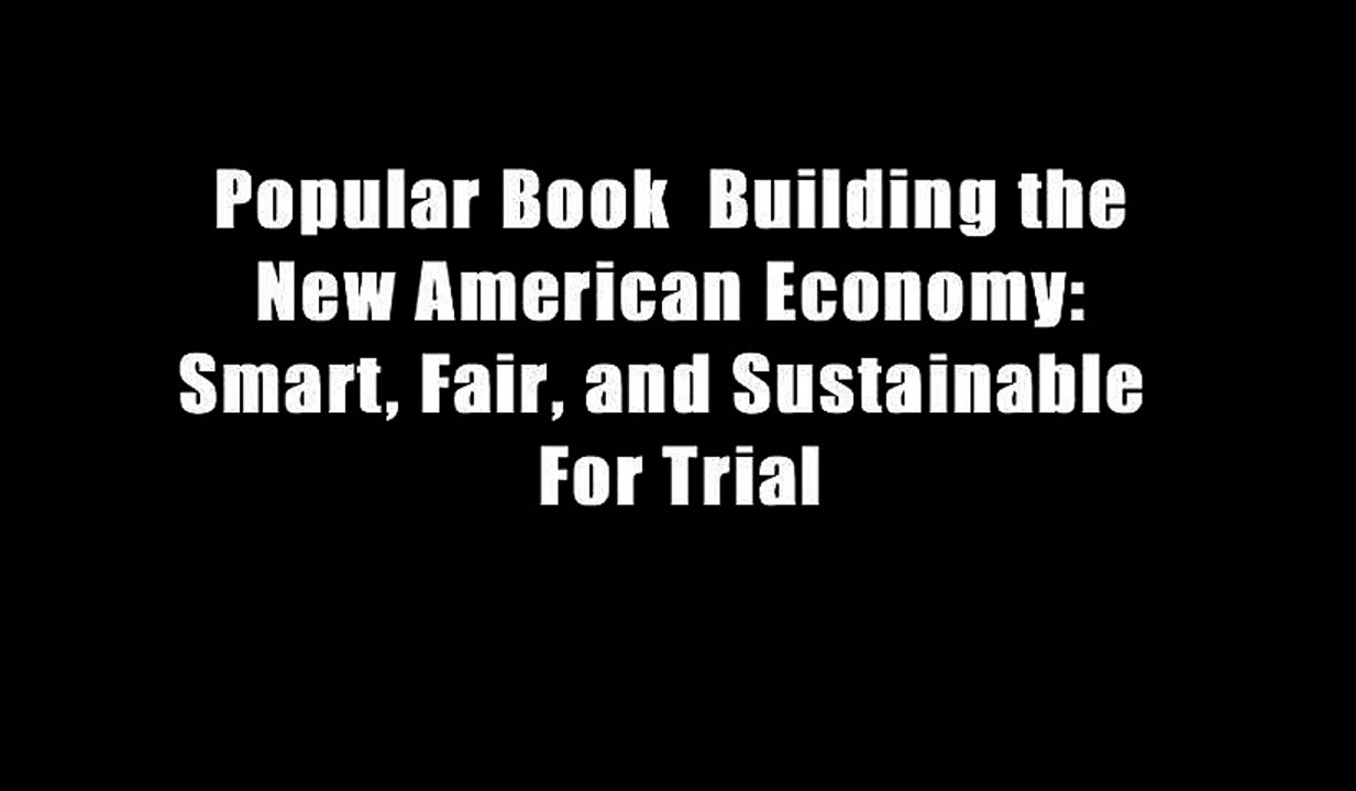 Popular Book  Building the New American Economy: Smart, Fair, and Sustainable  For Trial