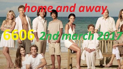 Home and Away 6606 2nd March 2017