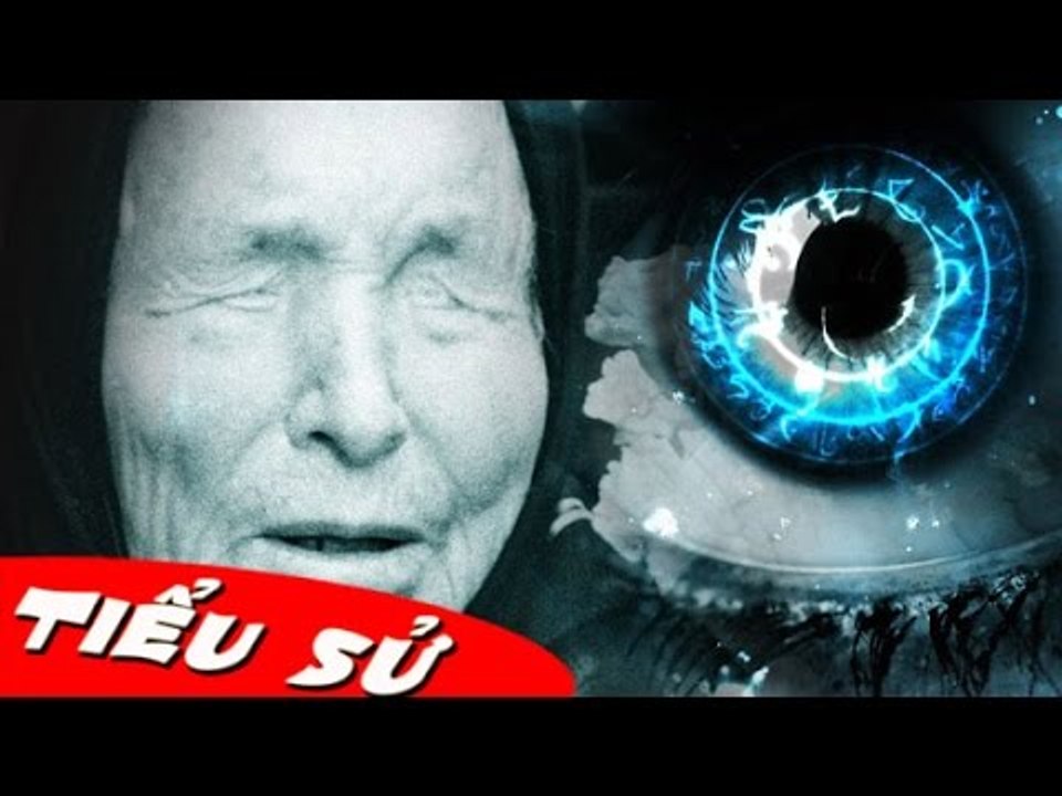 Tiểu sử Cuộc đời đầy bí ẩn của nhà tiên tri mù Vanga [Tiểu sử Người Nổi Tiếng]
