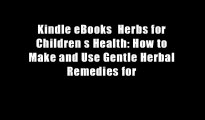 Kindle eBooks  Herbs for Children s Health: How to Make and Use Gentle Herbal Remedies for