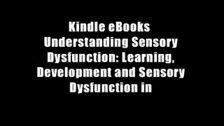 Kindle eBooks  Understanding Sensory Dysfunction: Learning, Development and Sensory Dysfunction in