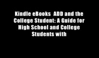 Kindle eBooks  ADD and the College Student: A Guide for High School and College Students with
