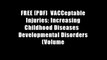 FREE [PDF]  VACCeptable Injuries: Increasing Childhood Diseases   Developmental Disorders (Volume