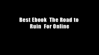 Best Ebook  The Road to Ruin  For Online