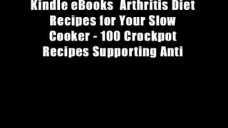 Kindle eBooks  Arthritis Diet Recipes for Your Slow Cooker - 100 Crockpot Recipes Supporting Anti