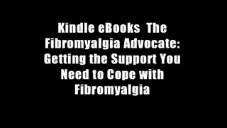 Kindle eBooks  The Fibromyalgia Advocate: Getting the Support You Need to Cope with Fibromyalgia