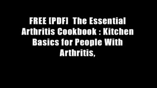 FREE [PDF]  The Essential Arthritis Cookbook : Kitchen Basics for People With Arthritis,