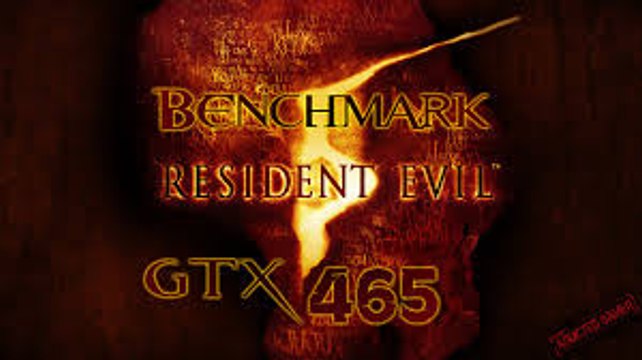 Resident Evil 5 Benchmark GTX 465 1GB Msi