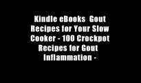 Kindle eBooks  Gout Recipes for Your Slow Cooker - 100 Crockpot Recipes for Gout   Inflammation -