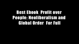 Best Ebook  Profit over People: Neoliberalism and Global Order  For Full
