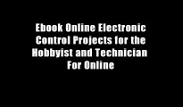 Ebook Online Electronic Control Projects for the Hobbyist and Technician  For Online