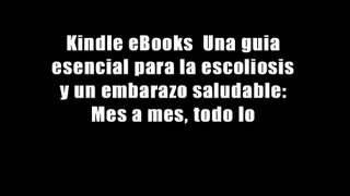 Kindle eBooks  Una guia esencial para la escoliosis y un embarazo saludable: Mes a mes, todo lo